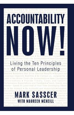 Accountability Now!: Living the Ten Principles of Personal Leadership - Mark Sasscer