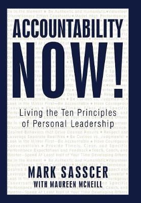Accountability Now!: Living the Ten Principles of Personal Leadership - Mark Sasscer