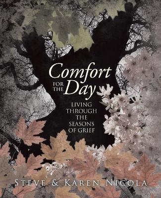 Comfort for the Day: Living Through the Seasons of Grief - Steve Nicola