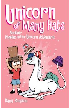Unicorn of Many Hats (Phoebe and Her Unicorn Series Book 7) - Dana Simpson
