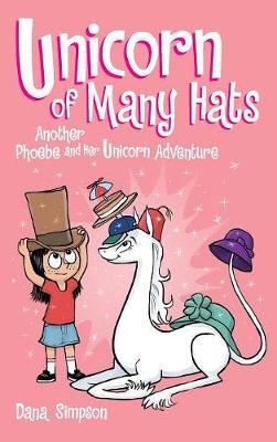 Unicorn of Many Hats (Phoebe and Her Unicorn Series Book 7) - Dana Simpson