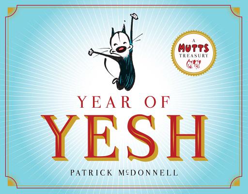 Year of Yesh, 25: A Mutts Treasury - Patrick Mcdonnell