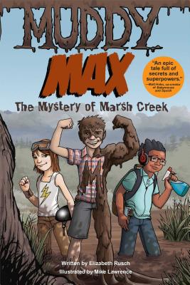Coperta cărții 'Muddy Max: The Mystery of Marsh Creek - Elizabeth Rusch'