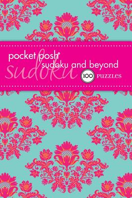 Pocket Posh Sudoku and Beyond: 100 Puzzles - The Puzzle Society