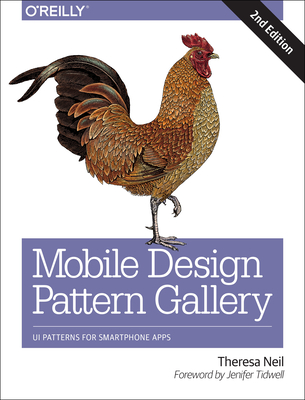 Mobile Design Pattern Gallery: Ui Patterns for Smartphone Apps - Theresa Neil