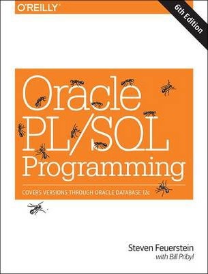 Oracle Pl/SQL Programming: Covers Versions Through Oracle Database 12c - Steven Feuerstein