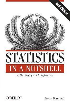 Statistics in a Nutshell: A Desktop Quick Reference - Sarah Boslaugh