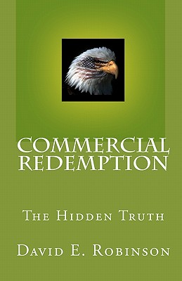 Commercial Redemption: The Hidden Truth - David E. Robinson