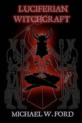 Luciferian Witchcraft: Book of the Serpent - Michael W. Ford