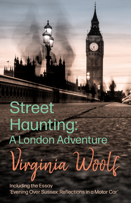 Street Haunting: A London Adventure - Virginia Woolf