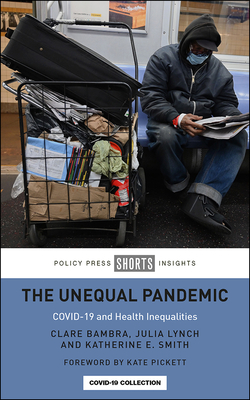 The Unequal Pandemic: Covid-19 and Health Inequalities - Clare Bambra