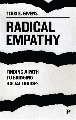 Radical Empathy: Finding a Path to Bridging Racial Divides - Terri E. Givens
