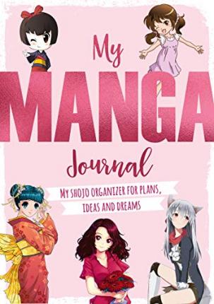 My Manga Journal: My Shojo Organizer for Plans, Ideas and Dreams - David Charles