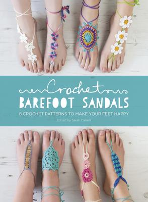Crochet Barefoot Sandals: 8 Crochet Patterns to Make Your Feet Happy - Anna Fazakerley