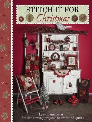 Stitch it for Christmas: Festive Sewing Projects to Craft and Quilt - Lynette Anderson