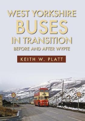 West Yorkshire Buses in Transition: Before and After Wypte - Keith W. Platt
