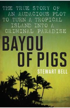 Bayou of Pigs - Stewart Bell
