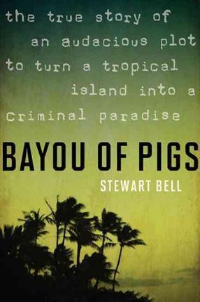Bayou of Pigs - Stewart Bell