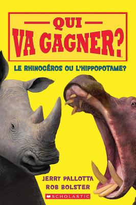 Qui Va Gagner? Le Rhinoc Ros Ou l'Hippopotame? - Jerry Pallotta