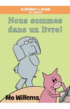 Coperta cărții '�l�phant Et Rosie: Nous Sommes Dans Un Livre! - Mo Willems'
