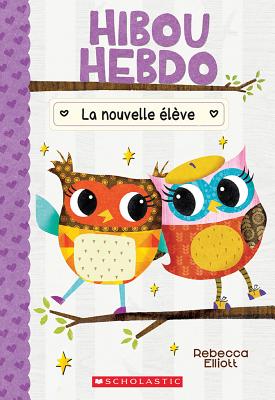 Hibou Hebdo: N? 4 - La Nouvelle ?l?ve - Rebecca Elliott
