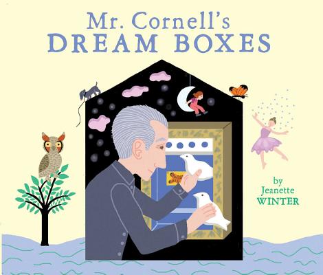Mr. Cornell's Dream Boxes - Jeanette Winter