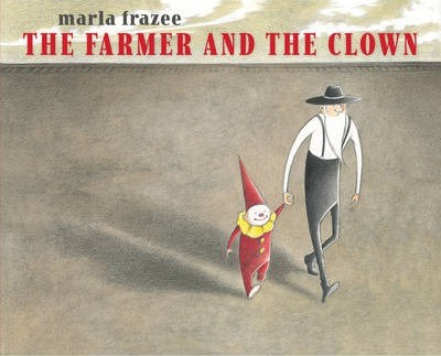 The Farmer and the Clown - Marla Frazee