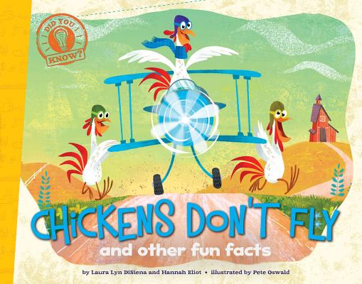 Chickens Don't Fly: And Other Fun Facts - Laura Lyn Disiena