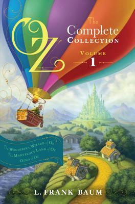 Oz, the Complete Collection, Volume 1: The Wonderful Wizard of Oz/The Marvelous Land of Oz/Ozma of Oz - L. Frank Baum