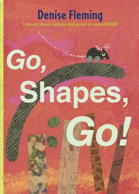 Go, Shapes, Go! - Denise Fleming