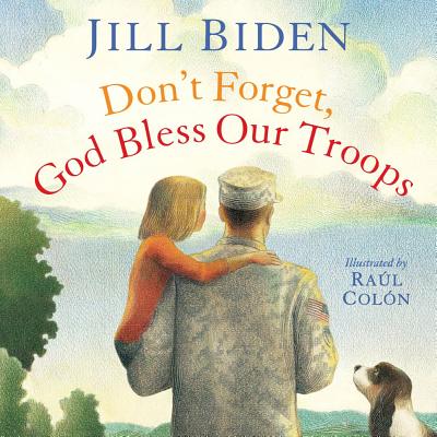 Don't Forget, God Bless Our Troops - Jill Biden