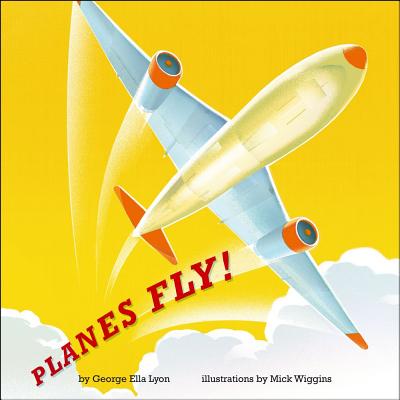 Planes Fly! - George Ella Lyon