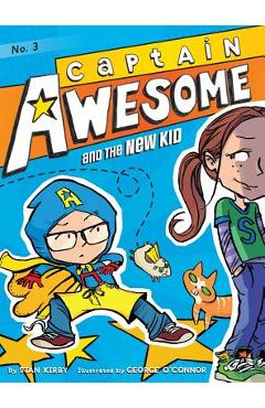 Coperta cărții 'Captain Awesome and the New Kid - Stan Kirby'