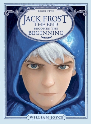 Jack Frost, 5: The End Becomes the Beginning - William Joyce