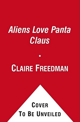 Aliens Love Panta Claus - Claire Freedman