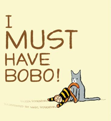 I Must Have Bobo! - Eileen Rosenthal