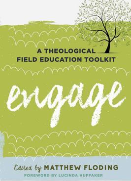 Engage: A Theological Field Education Toolkit - Matthew Floding