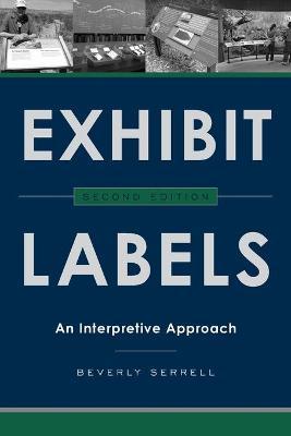 Exhibit Labels: An Interpretive Approach, Second Edition - Beverly Serrell