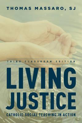 Living Justice: Catholic Social Teaching in Action - Thomas Massaro Sj