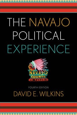 The Navajo Political Experience - David E. Wilkins
