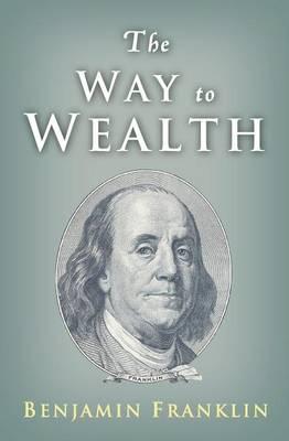 The Way to Wealth: Ben Franklin on Money and Success - Charles Conrad