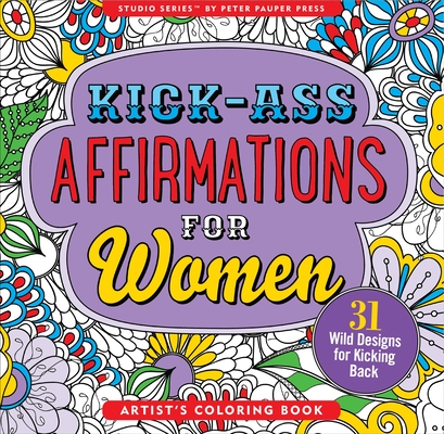 Kick-Ass Affirmations for Women Coloring Book - Peter Pauper Press
