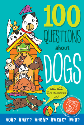 100 Questions about Dogs: Fantastic Facts and Doggy Data - Simon Abbott