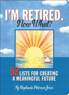 I'm Retired, Now What? - Inc Peter Pauper Press