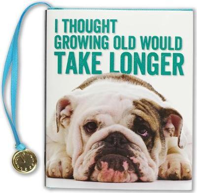Thought Growing Old WD Take Longer - Inc Peter Pauper Press