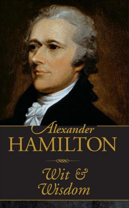 Alexander Hamilton Wit & Wisdom - Inc Peter Pauper Press