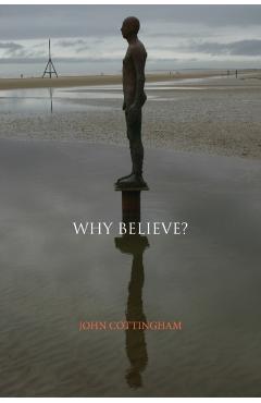 Coperta cărții 'Why Believe? - John Cottingham'