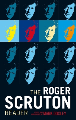 The Roger Scruton Reader - Mark Dooley