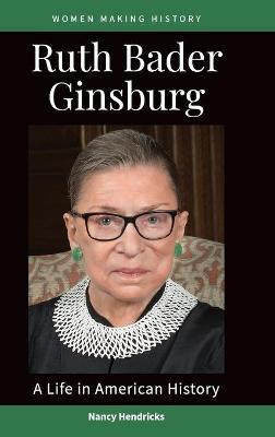 Ruth Bader Ginsburg: A Life in American History - Nancy Hendricks