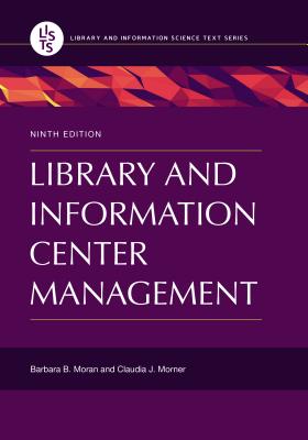 Library and Information Center Management, 9th Edition - Barbara B. Moran
